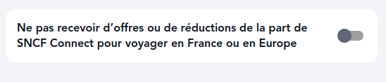 Extrait de page web: un champ d'option nommé « Ne pas recevoir d'offres ou de réductions de la part de SNCF Connect pour voyager en France ou en Europe ». Ce bouton de basculement est désactivé et en couleur grise.